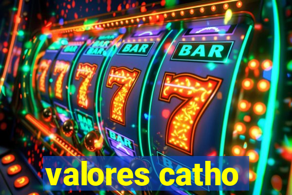 valores catho