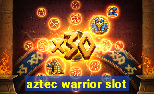 aztec warrior slot