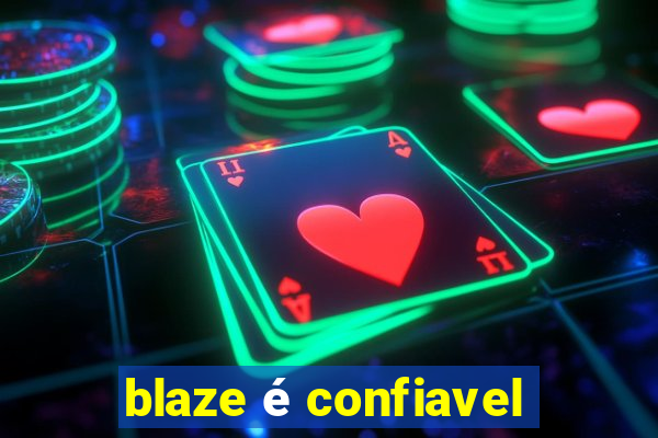 blaze é confiavel