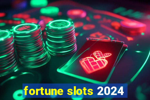 fortune slots 2024