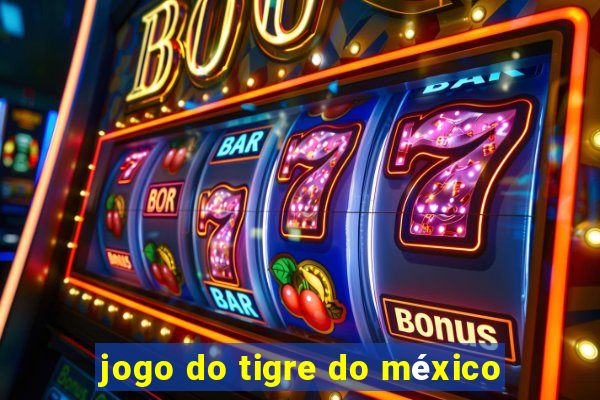 jogo do tigre do méxico