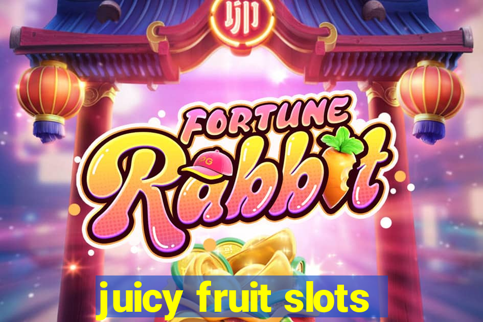 juicy fruit slots