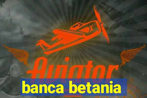 banca betania