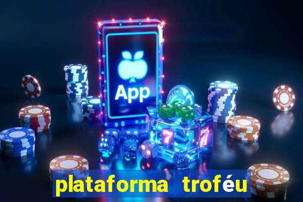 plataforma troféu bet é confiável