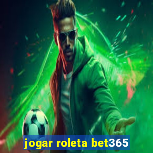 jogar roleta bet365