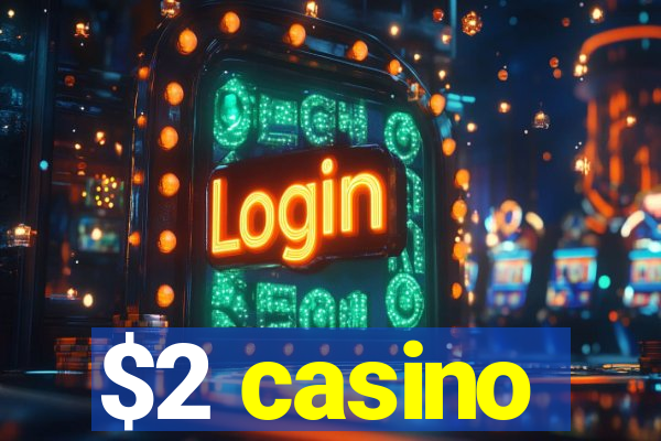 $2 casino