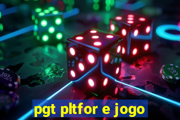 pgt pltfor e jogo