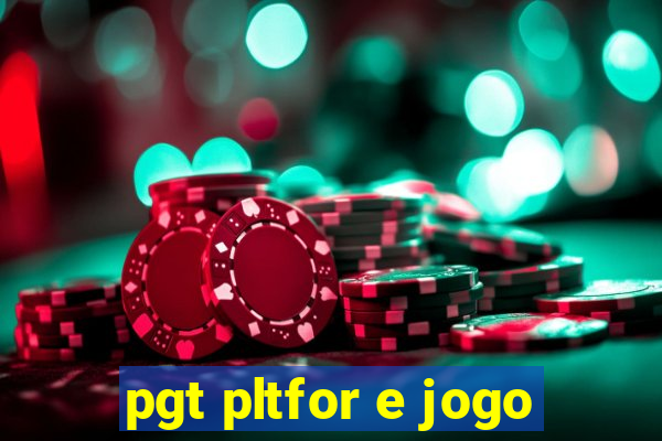 pgt pltfor e jogo