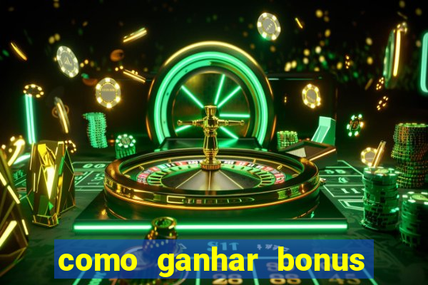 como ganhar bonus no tigrinho