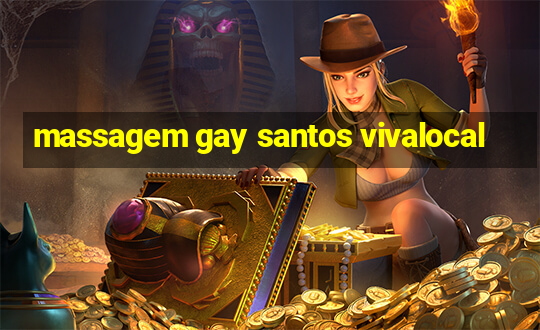 massagem gay santos vivalocal