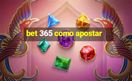 bet 365 como apostar