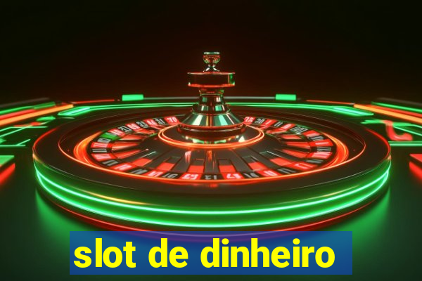 slot de dinheiro