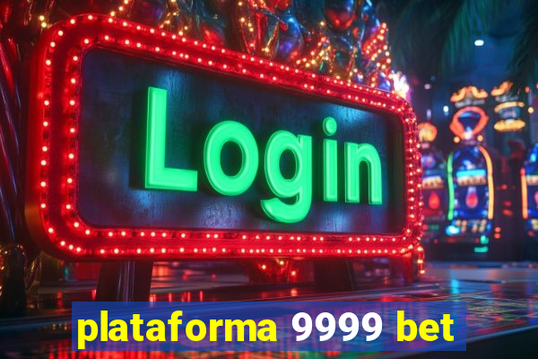 plataforma 9999 bet