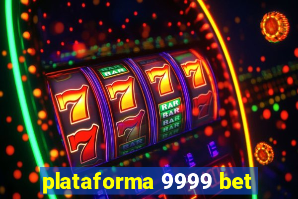 plataforma 9999 bet