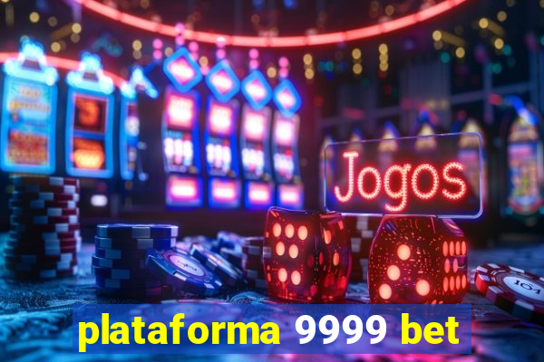 plataforma 9999 bet