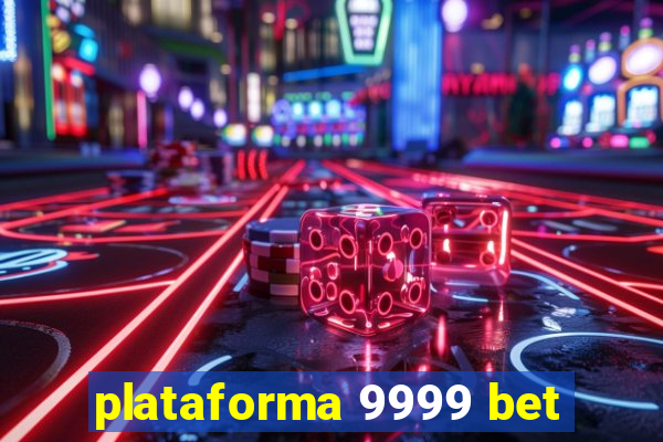 plataforma 9999 bet