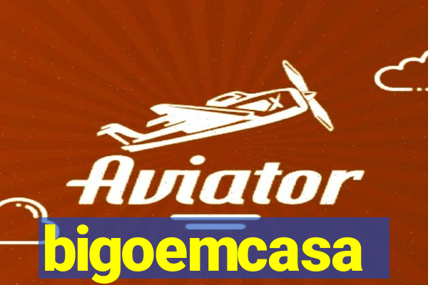 bigoemcasa