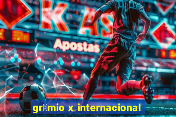 gr锚mio x internacional