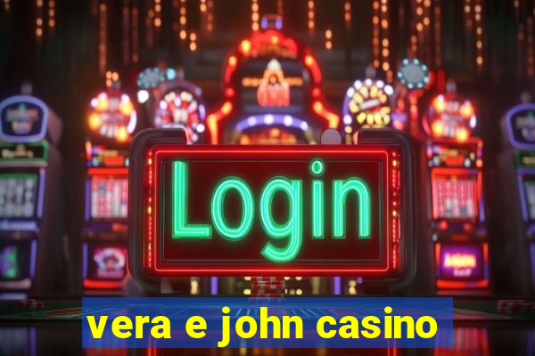 vera e john casino