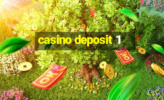 casino deposit 1