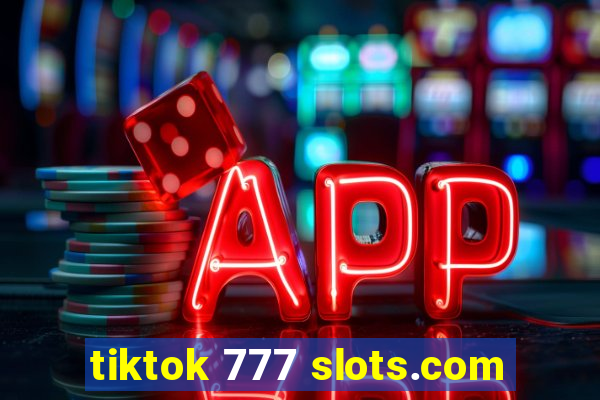 tiktok 777 slots.com