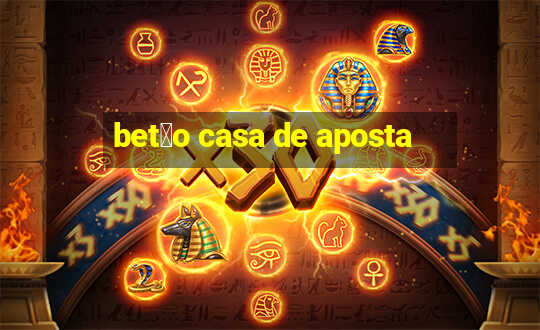 bet茫o casa de aposta