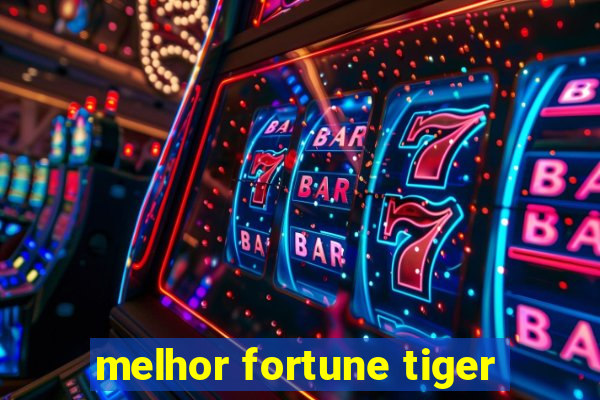 melhor fortune tiger