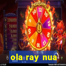 ola ray nua