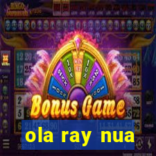 ola ray nua