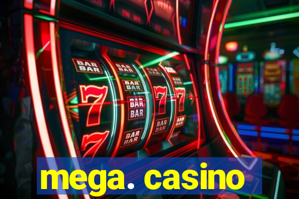 mega. casino