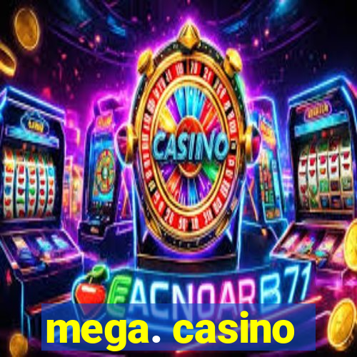 mega. casino