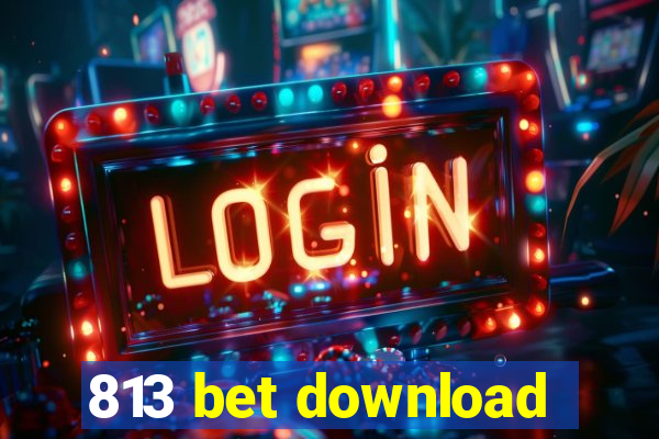 813 bet download