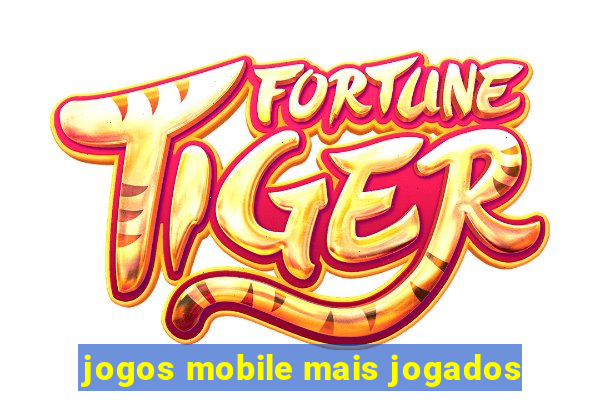 jogos mobile mais jogados