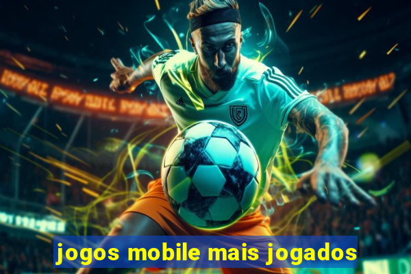 jogos mobile mais jogados