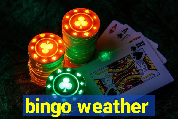 bingo weather