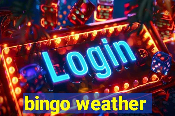 bingo weather