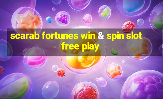 scarab fortunes win & spin slot free play