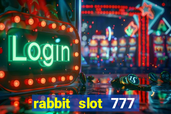 rabbit slot 777 login register