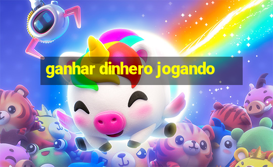 ganhar dinhero jogando