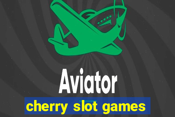 cherry slot games