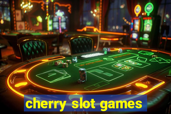 cherry slot games