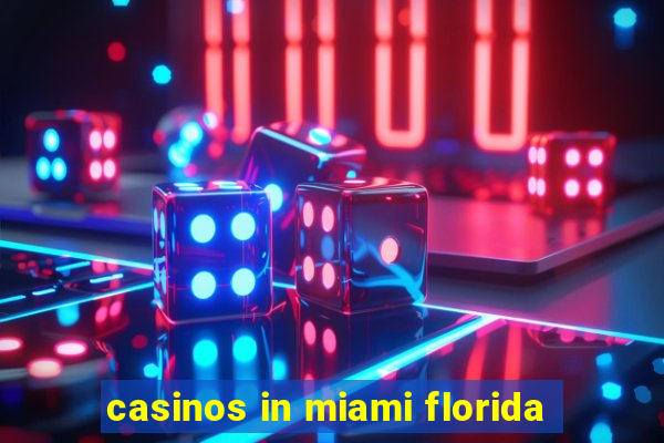 casinos in miami florida