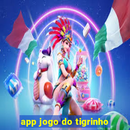 app jogo do tigrinho