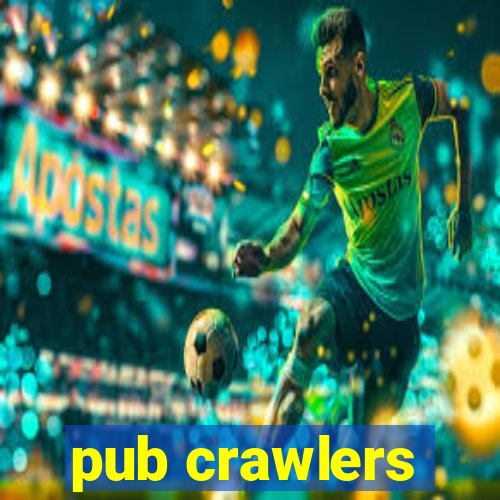 pub crawlers