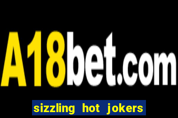 sizzling hot jokers daily jackpot slot