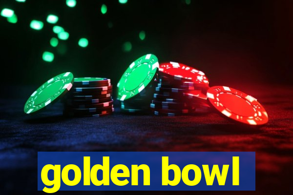 golden bowl