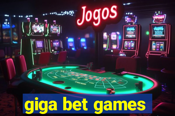 giga bet games