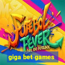 giga bet games