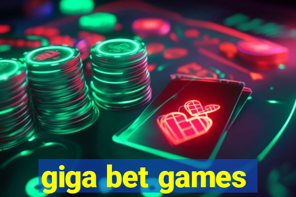 giga bet games