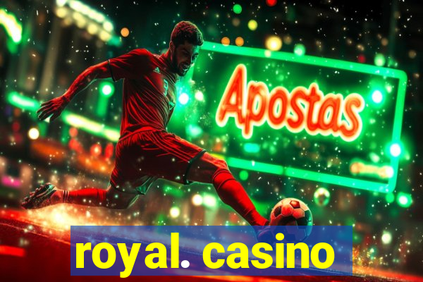 royal. casino